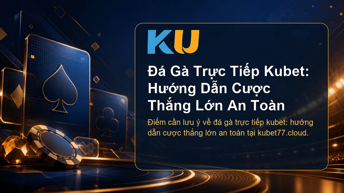 Minh họa chi tiết Đá Gà Trực Tiếp Kubet: Hướng Dẫn Cược Thắng Lớn An Toàn tại KU - 90