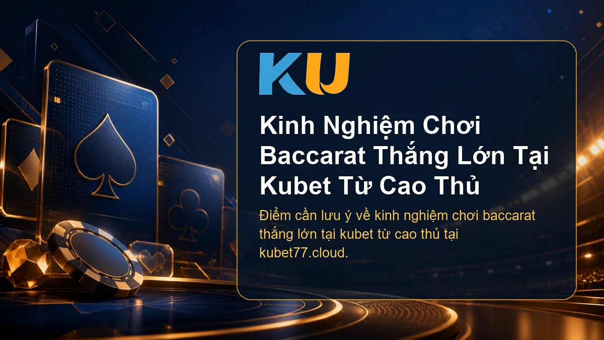 Minh họa chi tiết Kinh Nghiệm Chơi Baccarat Thắng Lớn Tại Kubet Từ Cao Thủ tại KU - 79